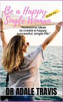 How to Be a Happy Single Woman