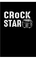 Crock Star: This Is a Blank, Lined Journal That Makes a Perfect Cooking Gift for Men or Women. It's 6x9 with 120 Pages, a Convenient Size to Write Things In.