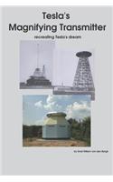 Tesla's Magnifying Transmitter: Recreating Tesla's Dream