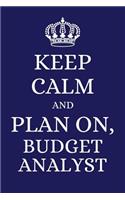 Keep Calm and Plan on Budget Analyst: 2019 6x9 Planner to Organize Your Schedule by the Day