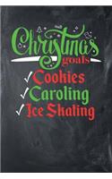 Christmas Goals Cookies Caroling Ice Skating: Blank Lined Journal