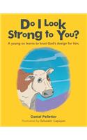 Do I Look Strong to You?