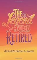 The Legend Has Retired - Retirement Journal and Planner: 2019 - 2020 Calendars, Journal, Planners & Personal Organizers - Organization - Retirement Gifts for Women