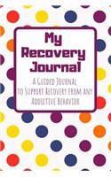 My Recovery Journal a Guided Journal to Support Recovery from Any Addictive Behavior: Bright Polka Dots Guided Journal