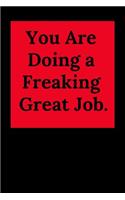 You Are Doing a Freaking Great Job.