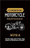 Motorcycle Maintenance Logbook: Monthly Keep Track of Fuel, Trips, Repairs, and Maintenance Record Book for Cars, Trucks, Motorcycles and Other Vehicles with Parts List Checklist