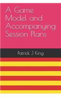 Game Model and Accompanying Session Plans