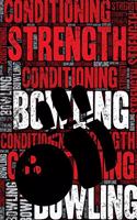 Bowling Strength and Conditioning Log: Bowling Workout Journal and Training Log and Diary for Player and Coach - Bowling Notebook Tracker