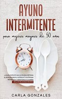 Ayuno Intermitente para Mujeres Mayores De 50 Años