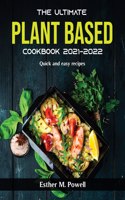 The Ultimate Plant Based Cookbook 2021-2022