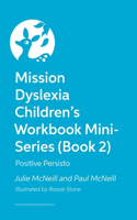 Mission Dyslexia Children's Workbook Mini-Series (Book 2)