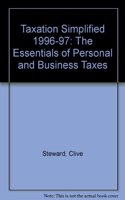 Taxation Simplified 1996-97: The Essentials of Personal and Business Taxes (Taxation Simplified: The Essentials of Personal and Business Taxes)