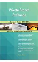 Private Branch Exchange A Complete Guide - 2020 Edition