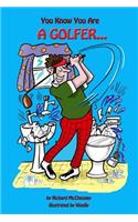 You Know You Are A Golfer...