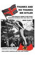 Thanks and No Thanks MR Hitler! the Dorothy Odam-Tyler Story