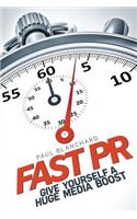 Fast PR: Give Yourself a Huge Media Boost