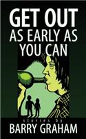 Get Out As Early As You Can