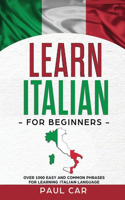 Learn Italian For Beginners: Over 1000 Easy And Common Phrases For Learning Italian Language