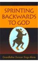 Sprinting Backwards to God