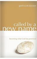 Called by a New Name: Becoming What God Has Promised