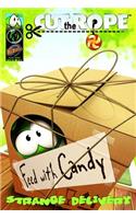 Cut the Rope: Strange Delivery