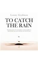 To Catch the Rain