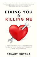 Fixing You is Killing Me