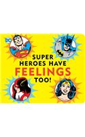 Super Heroes Have Feelings Too