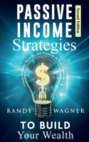 Passive Income Strategies to Build Your Wealth