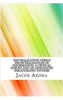 Centralization versus decentralization of information: a critical survey and an annotated bibliography systems