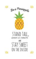 Be a Pineapple - Composition Notebook - Wide Ruled 7.44 X 9.69 in - 55 Sheets, 110 Pages