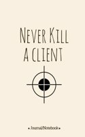 Never kill a client