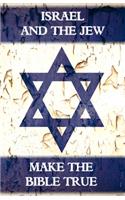 Israel And The Jew Make The Bible True