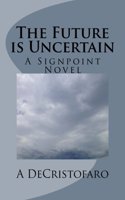 The Future is Uncertain: A Signpoint novel(1 Signpoint)