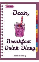 Dear, Breakfast Drink Diary