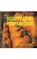 Disappearing Pumpkin Choir