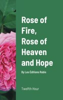 Rose of Fire, Rose of Heaven and Hope (paperback)