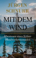 Mit Dem Wind: Abenteuer eines Kölner Handwerkernomaden