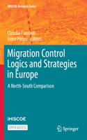 Migration Control Logics and Strategies in Europe: A North-South Comparison(IMISCOE Research Series)