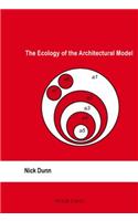 The Ecology of the Architectural Model