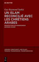 Un Islam Reconcilié Avec Les Chrétiens Arabes