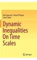 Dynamic Inequalities on Time Scales