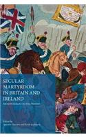 Secular Martyrdom in Britain and Ireland