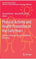 Physical Activity and Health Promotion in the Early Years: Effective Strategies for Early Childhood Educators