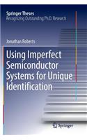 Using Imperfect Semiconductor Systems for Unique Identification: (Springer Theses)