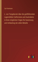 L. von Tengoborski über die goldführenden Lagerstätten Californiens und Australiens in ihren möglichen Folgen für Gewinnung und Anhäufung der edlen Metalle