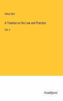 Treatise on the Law and Practice