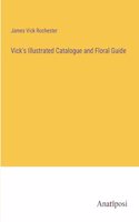 Vick's Illustrated Catalogue and Floral Guide