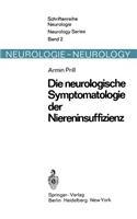 Die neurologische Symptomatologie der akuten und chronischen Niereninsuffizienz: Befunde zur pathogenetischen Wertigkeit von Stoffwechsel-, Elektrolyt- und Wasserhaushaltstörungen sowie zur Pathologie der Blut/Hirn-Schrankenfunkt(2 Schriftenreihe Neurologie Neurology Series)