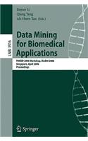 Data Mining for Biomedical Applications: Pakdd 2006 Workshop, Biodm 2006, Singapore, April 9, 2006, Proceedings